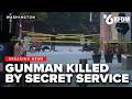 Secret Service kills gunman near White House
