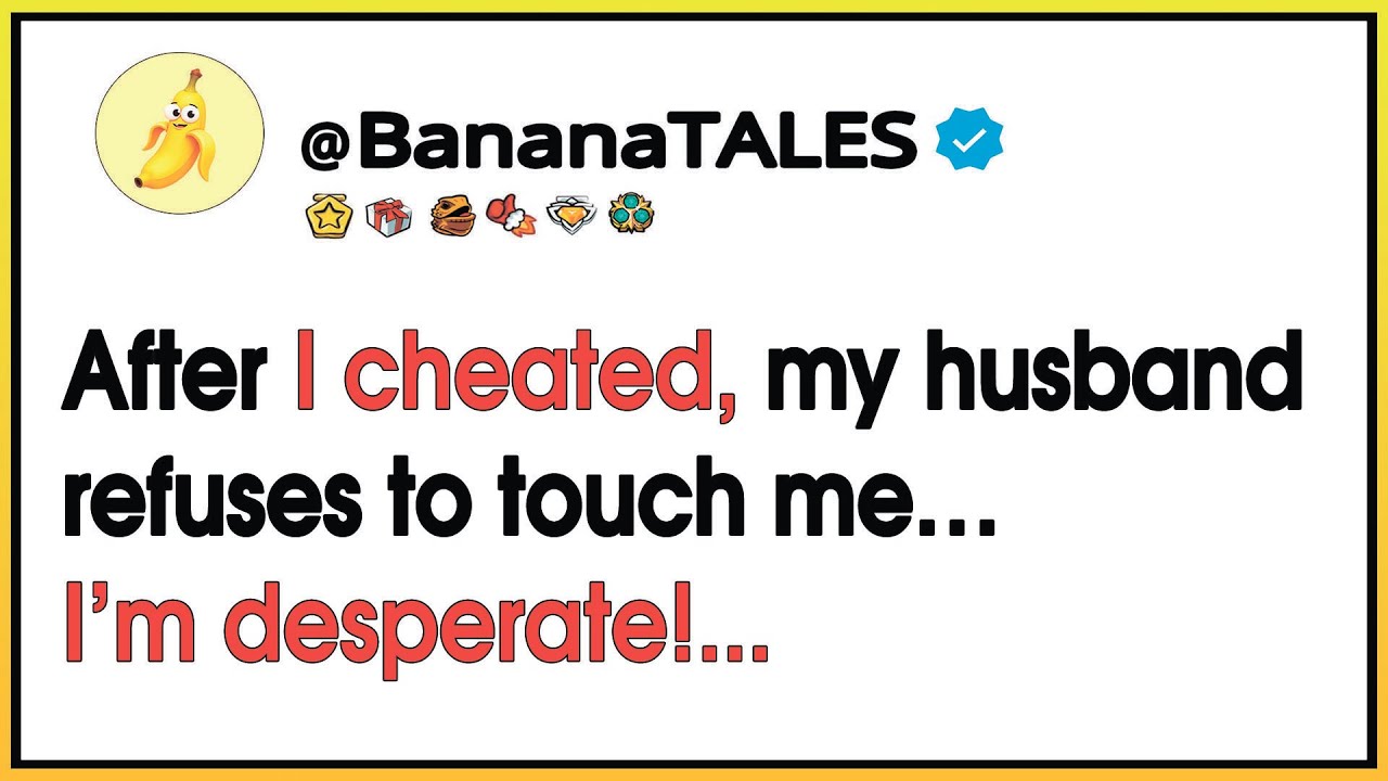 After I cheated, my husband refuses to touch me… I’m desperate! - YouTube