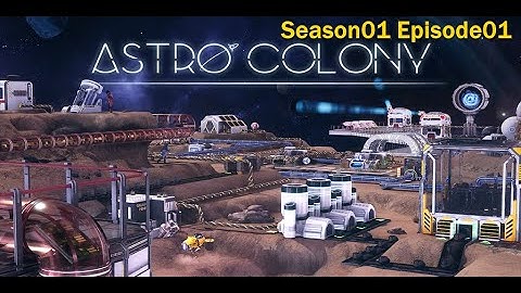 Astro Colony S01 EP01 First Look Getting Started