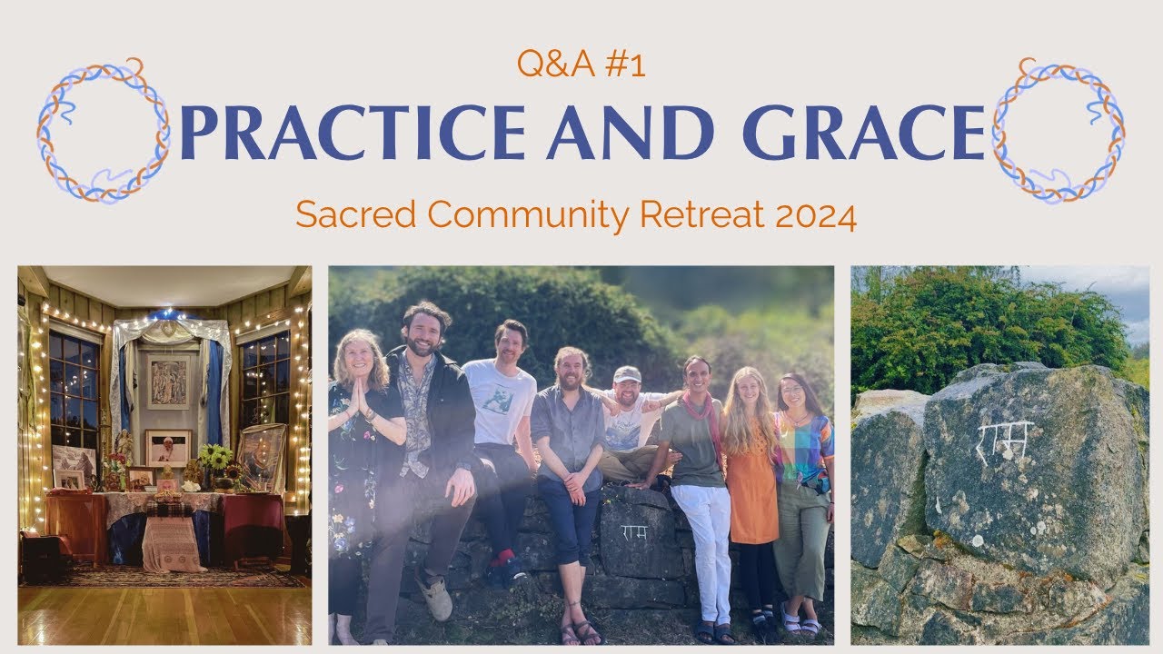 Practice and Grace: Sacred Community Retreat 2024 (Q&A #1)