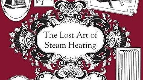 GSMT - Dan Holohan, Author: "The Lost Art of Steam Heating"
