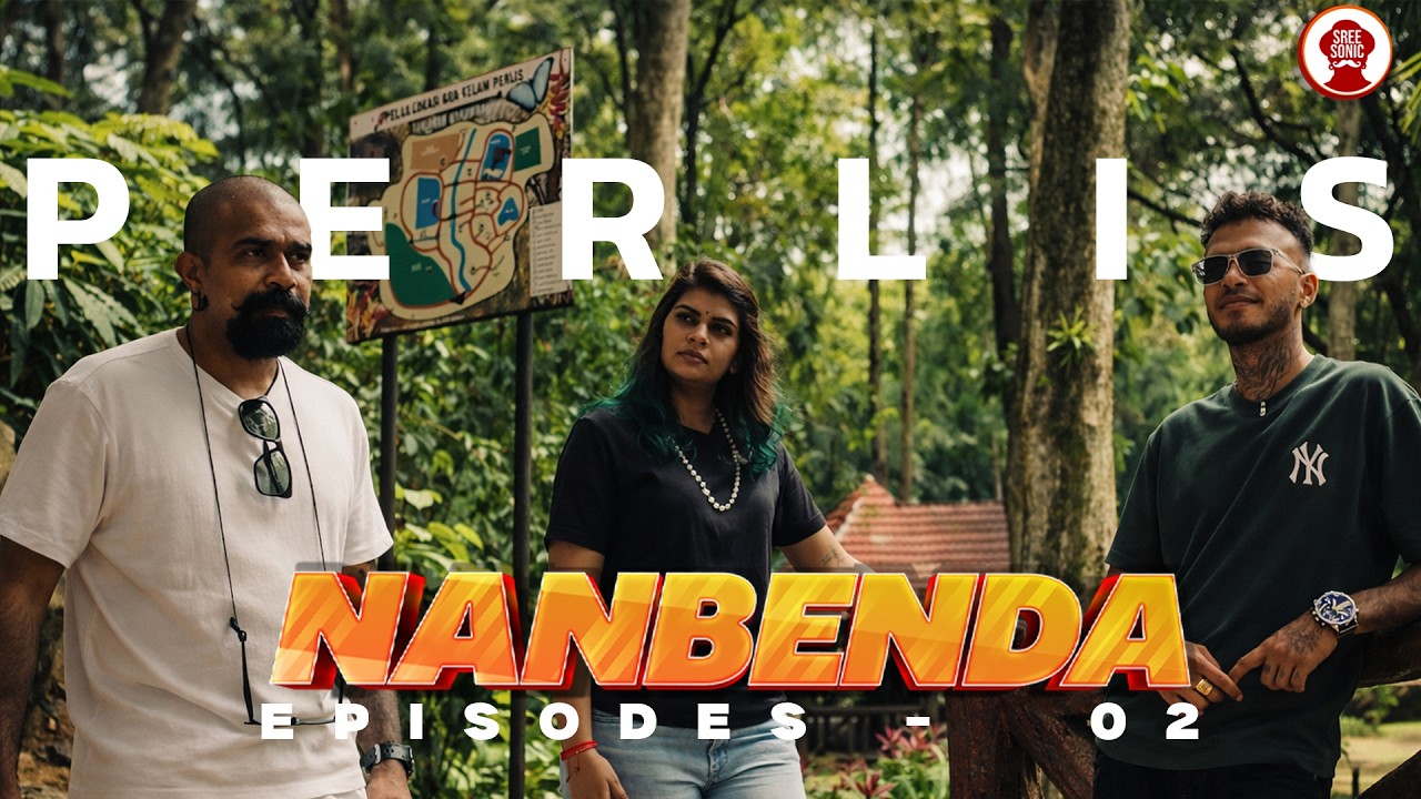 NANBENDA - EPISODES 02 PERLIS - JOURNEY WITH SREE SONIC AROUND MALAYSIA