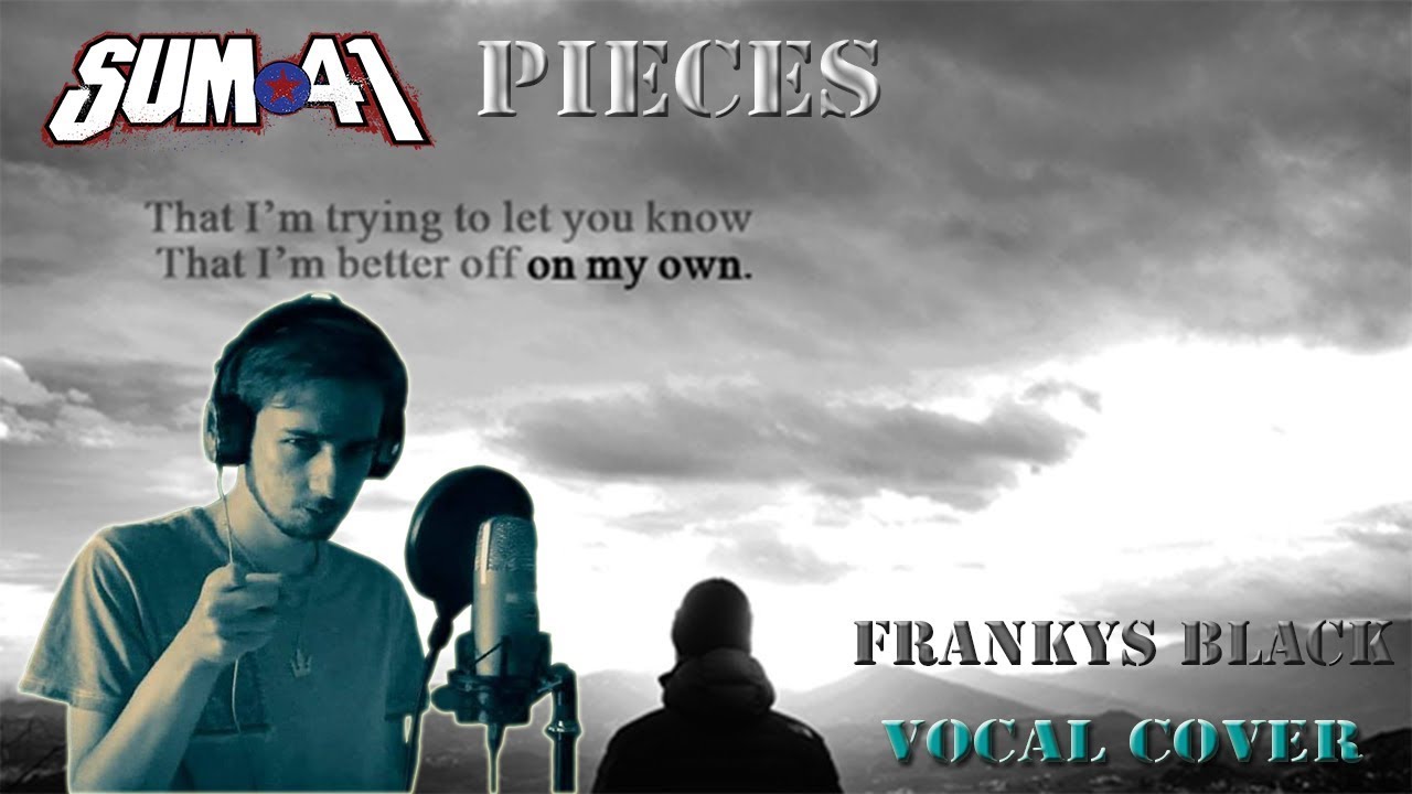 Stream Sum 41 - Pieces Vocal Cover by Frankys Black