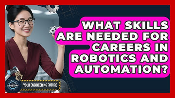 What Skills Are Needed for Careers in Robotics and Automation? - Your Engineering Future