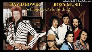 DAVID BOWIE - ROXY MUSIC  Suffragette city is the drug (DoM mashup)