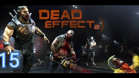 Dead Effect 2 Android Walkthrough Part- 15 || Chapter 15  || Captain On Board!