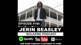 JERIN "JERK" BEASLEY: NOLAZINE PODCAST EPISODE 160