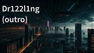 Dr122l1ng (Outro)