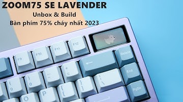 Zoom75 Unbox & Build - Bàn phím cơ 75% cháy nhất 2023?
