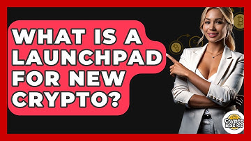 What Is A Launchpad For New Crypto? - CryptoBasics360.com