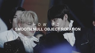 How to: Smooth Null Object Rotation