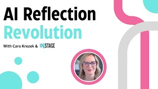 Cara Krezek presents: AI Reflection Revolution-Transforming WIL with InStage