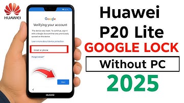Huawei P20 Lite FRP Bypass Without PC 2025