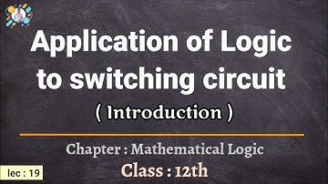 Application of logic to switching circuit, Switching circuit concept, By Vairal Nitin sir