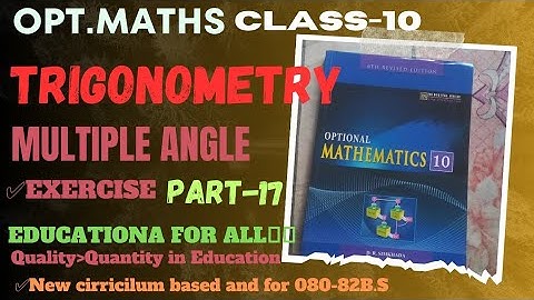 SEE class10 opt.maths Trigonometry Multiple Angle exercise part17 || class10 O.maths multiple angle