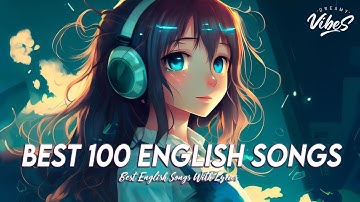 Top 100 English Love Song 🍇 Good Vibes Good Life | Chill Spotify Playlist Covers With Lyrics