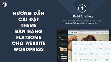 Hướng dẫn cài đặt theme bán hàng Flatsome cho website Wordpress