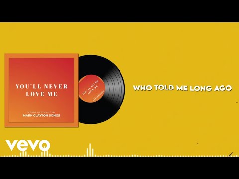 Mark ClaytonSongs You Ll Never Love Me Lyric Video 