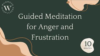 10 Minute Meditation for Anger and Frustration