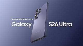 Apresentando o Galaxy S26 Ultra | Galaxy AI | Samsung​