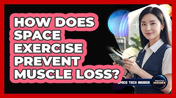 How Does Space Exercise Prevent Muscle Loss?