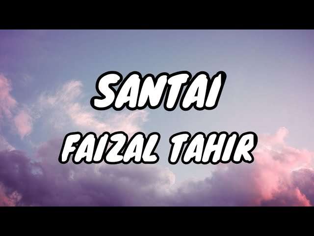 Faizal Tahir - Santai [Lirik Lagu] class=