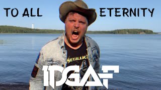 IDGAF - To All Eternity