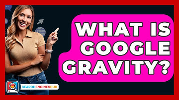What Is Google Gravity? - SearchEnginesHub.com