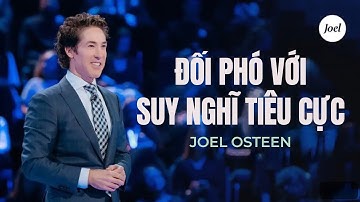 Đối Phó Với Suy Nghĩ Tiêu Cực (Audio)| Joel Osteen