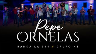 Pepe Ornelas (En Vivo) - Banda La 346 ft. Grupo NZ