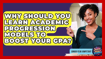 Why Should You Learn Academic Progression Models To Boost Your GPA? - Junior Year Jumpstart