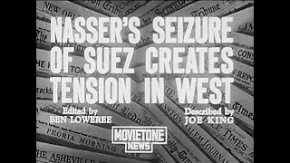 Gamal Abdel Nasser and the Suez Crisis in Egypt - Movietone News (1956)