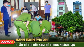 Hành trình phá án: Tử thi đôi nam nữ nằm co quắp và bí ẩn rợn người trong nhà nghỉ | ANTV