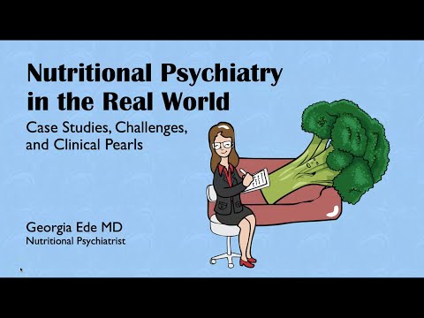 Dr. Georgia Ede - 'Nutritional Psychiatry in the Real World'