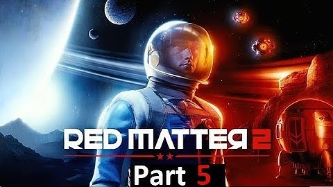 Red Matter 2 Part 5