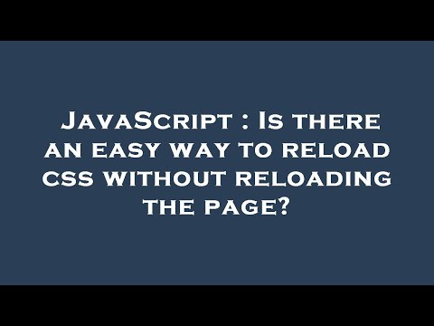 JavaScript : Is there an easy way to reload css without reloading the page?