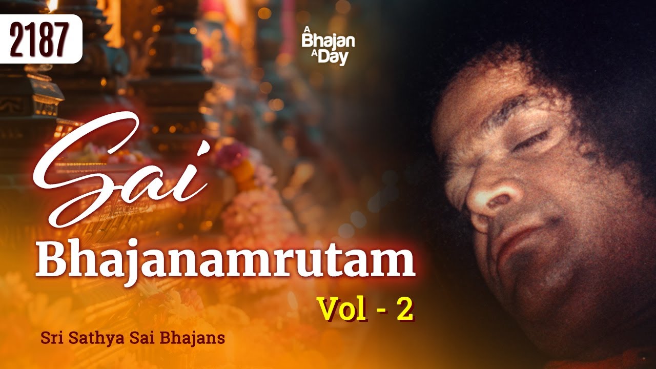 2187 - Sai Bhajanamrutam Vol - 2 | Sri Sathya Sai Bhajans
