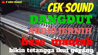 Download lagu CEK SOUND DANGDUT 🔊 MENGUNDANG TETANGGA IKUT GOYANG 🔊 AUDIO JERNIH MANTAP