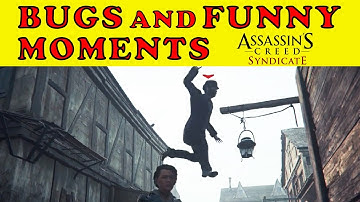 Bugs and Funny Moments - Assassins Creed Syndicate