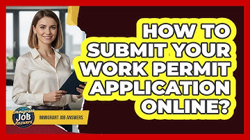 How To Submit Your Work Permit Application Online?