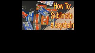 How to Sublimate a Keychain!! Full Tutorial