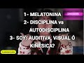 MELATONINA - DISCIPLINA vs AUTODISCIPLINA - SOY AUDITIVA, VISUAL Ó KINÉSICA?