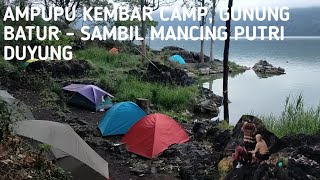 AMPUPU KEMBAR CAMP, KINTAMANI - GUNUNG BATUR, BALI