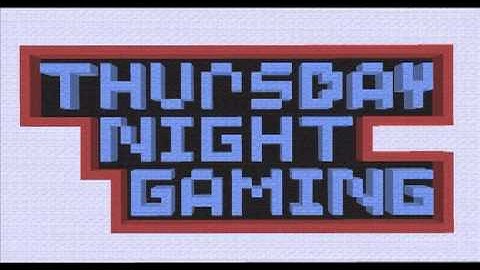 Thursday Night Gaming Episode 6 Part 1
