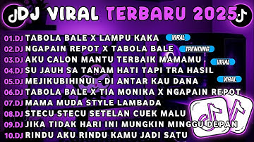 DJ TIKTOK TERBARU 2025-🎵 DJ TABOLA BALE X LAMPU KAKA 🎵 DJ NGAPAIN REPOT X TABOLA BALE