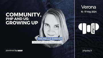 Community, PHP and us: Growing up | Michelle Sanver | phpday 2024