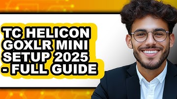 TC Helicon GoXLR Mini Setup 2025 - Full Guide