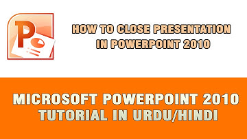 Microsoft PowerPoint 2010 Tutorial In Urdu/Hindi - How to Close Presentation