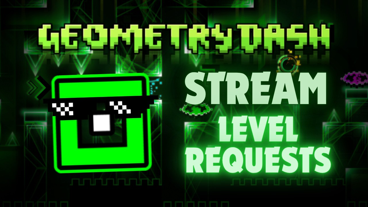 I'M BACK?! LEVEL REQUESTS STREAM!!! - Geometry Dash Stream - YouTube