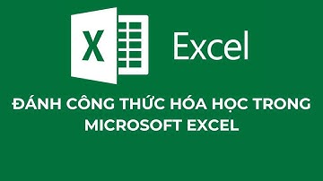 Hướng dẫn đánh công thức hóa học trong Microsoft Excel